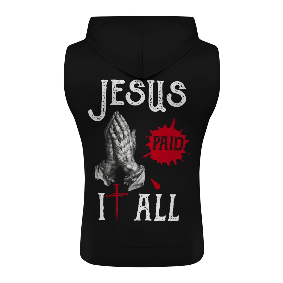 Jesus Paid All Sleeveless Pullover & Zip Hoodie - BattleFitGear